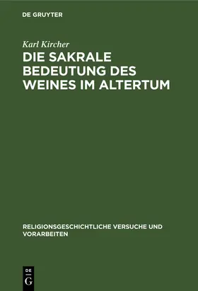 Kircher |  Die sakrale Bedeutung des Weines im Altertum | Buch |  Sack Fachmedien