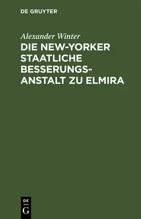 Winter |  Die New-Yorker Staatliche Besserungsanstalt zu Elmira | Buch |  Sack Fachmedien