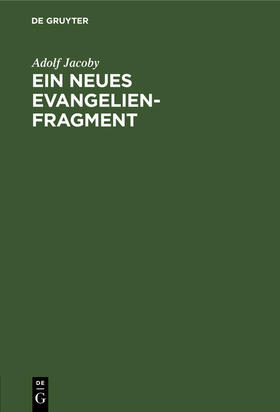 Jacoby |  Ein neues Evangelienfragment | Buch |  Sack Fachmedien