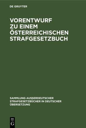 Degruyter |  Vorentwurf zu einem österreichischen Strafgesetzbuch | Buch |  Sack Fachmedien