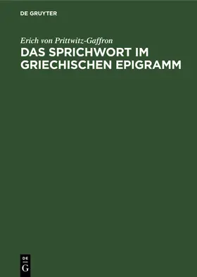 Prittwitz-Gaffron |  Das Sprichwort im griechischen Epigramm | Buch |  Sack Fachmedien