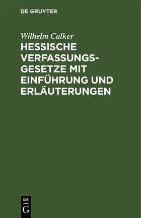 Calker |  Hessische Verfassungsgesetze mit Einführung und Erläuterungen | Buch |  Sack Fachmedien