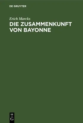 Marcks |  Die Zusammenkunft von Bayonne | Buch |  Sack Fachmedien