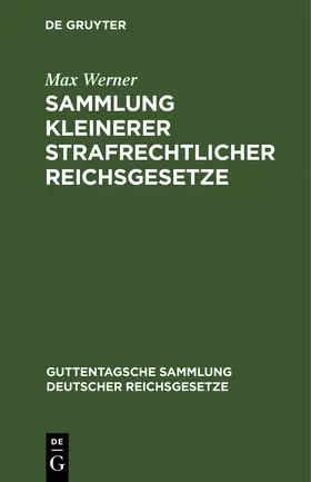 Werner |  Sammlung kleinerer strafrechtlicher Reichsgesetze | Buch |  Sack Fachmedien