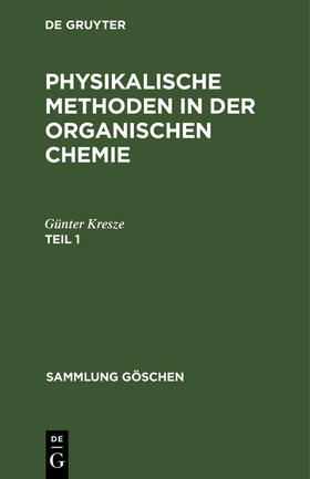 Kresze |  Günter Kresze: Physikalische Methoden in der organischen Chemie. Teil 1 | Buch |  Sack Fachmedien