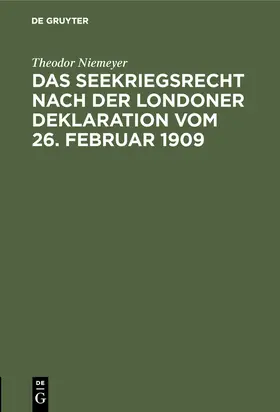 Niemeyer |  Das Seekriegsrecht nach der Londoner Deklaration vom 26. Februar 1909 | Buch |  Sack Fachmedien