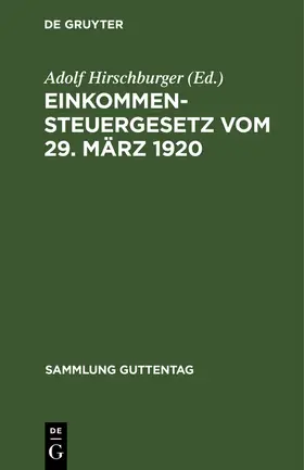 Hirschburger |  Einkommensteuergesetz vom 29. März 1920 | Buch |  Sack Fachmedien