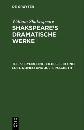 Shakespeare |  Cymbeline. Liebes Leid und Lust. Romeo und Julia. Macbeth | Buch |  Sack Fachmedien