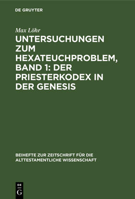 Löhr |  Untersuchungen zum Hexateuchproblem, Band 1: Der Priesterkodex in der Genesis | Buch |  Sack Fachmedien