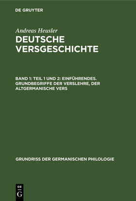 Heusler |  Teil 1 und 2: Einführendes. Grundbegriffe der Verslehre, der altgermanische Vers | Buch |  Sack Fachmedien