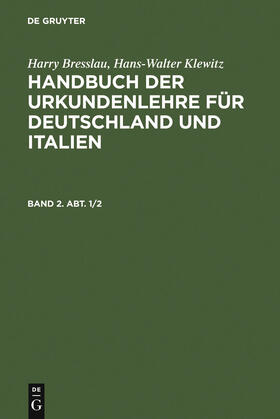 Klewitz / Bresslau |  Harry Bresslau; Hans-Walter Klewitz: Handbuch der Urkundenlehre für Deutschland und Italien. Band 2, Abt. 1/2 | Buch |  Sack Fachmedien