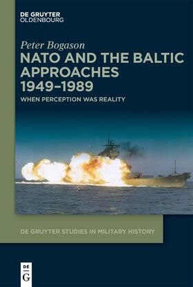 Bogason |  NATO and the Baltic Approaches 1949-1989 | Buch |  Sack Fachmedien