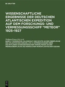 Defant / Krauss |  Temperatur, Salzgehalt und Dichte an der Oberfläche des Atlantischen Ozeans, Lfg 3. Untersuchungen über die mittleren hydrographischen Verhältnisse an der Meeresoberfläche des nördlichen Nordatlantischen Ozeans | Buch |  Sack Fachmedien