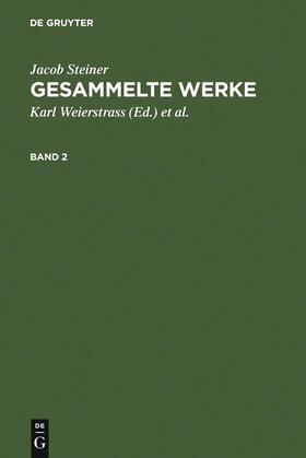 Steiner / Weierstrass |  Jacob Steiner: Gesammelte Werke. Band 2 | Buch |  Sack Fachmedien
