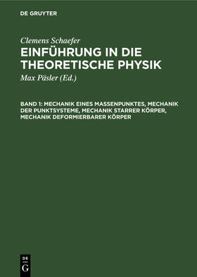 Schaefer / Päsler | Mechanik eines Massenpunktes, Mechanik der Punktsysteme, Mechanik starrer Körper, Mechanik deformierbarer Körper | Buch | 978-3-11-123674-2 | sack.de