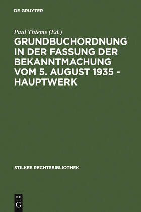 Thieme |  Grundbuchordnung in der Fassung der Bekanntmachung vom 5. August 1935 ¿ Hauptwerk | Buch |  Sack Fachmedien