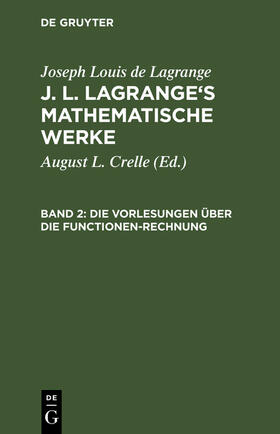 Lagrange / Crelle |  Die Vorlesungen über die Functionen-Rechnung | Buch |  Sack Fachmedien