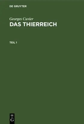 Cuvier / Streubel |  Georges Cuvier: Das Thierreich. Teil 1 | Buch |  Sack Fachmedien