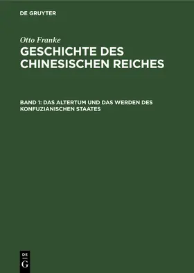 Franke |  Das Altertum und das Werden des konfuzianischen Staates | Buch |  Sack Fachmedien