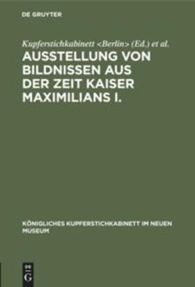 Kupferstichkabinett |  Ausstellung von Bildnissen aus der Zeit Kaiser Maximilians I. | Buch |  Sack Fachmedien