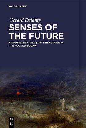 Delanty |  Senses of the Future | Buch |  Sack Fachmedien