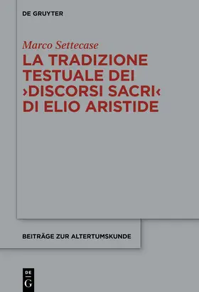 Settecase |  La tradizione testuale dei ›Discorsi sacri‹ di Elio Aristide | Buch |  Sack Fachmedien