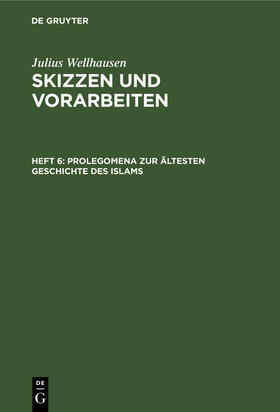 Wellhausen |  Prolegomena zur ältesten Geschichte des Islams | Buch |  Sack Fachmedien