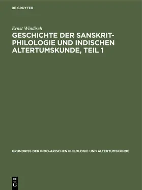 Windisch |  Geschichte der Sanskrit-Philologie und indischen Altertumskunde, Teil 1 | Buch |  Sack Fachmedien