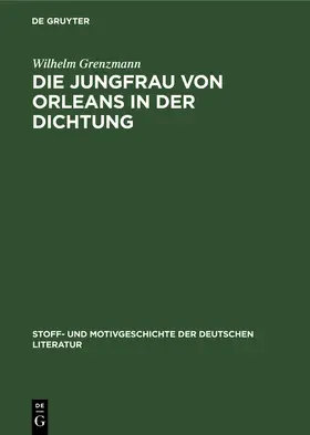 Grenzmann |  Die Jungfrau von Orleans in der Dichtung | Buch |  Sack Fachmedien