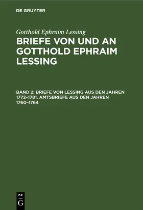 Lessing / Muncker |  Briefe von Lessing aus den Jahren 1772-1781. Amtsbriefe aus den Jahren 1760-1764 | Buch |  Sack Fachmedien