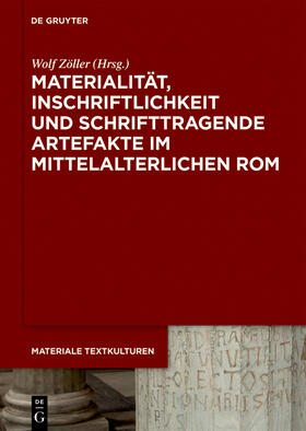 Zöller |  Materialität, Inschriftlichkeit und schrifttragende Artefakte im mittelalterlichen Rom | Buch |  Sack Fachmedien