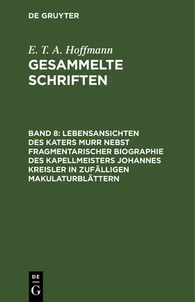 Hoffmann |  Lebensansichten des Katers Murr nebst fragmentarischer Biographie des Kapellmeisters Johannes Kreisler in zufälligen Makulaturblättern | Buch |  Sack Fachmedien