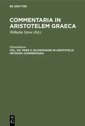 Olympiodorus / Stüve |  Olympiodori in Aristotelis Meteora commentaria | Buch |  Sack Fachmedien