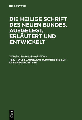 Wette |  Das Evangelium Johannis bis zur Leidensgeschichte | Buch |  Sack Fachmedien