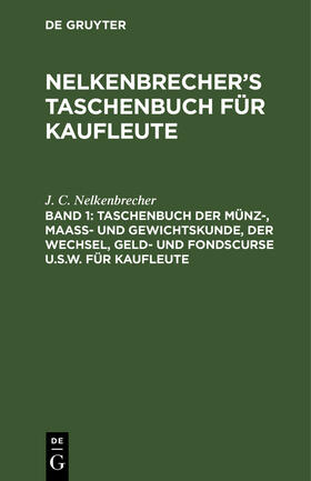 Nelkenbrecher / Jerusalem |  Taschenbuch der Münz-, Maass- und Gewichtskunde, der Wechsel, Geld- und Fondscurse u.s.w. für Kaufleute | Buch |  Sack Fachmedien