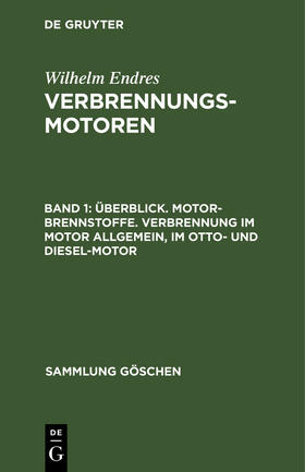 Endres | Überblick. Motor-Brennstoffe. Verbrennung im Motor allgemein, im Otto- und Diesel-Motor | Buch | 978-3-11-124539-3 | sack.de