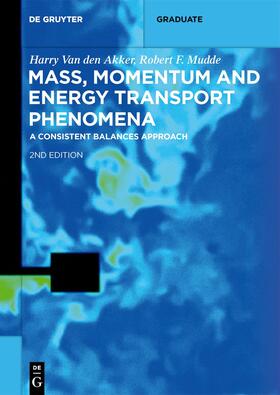 Van den Akker / Mudde / Akker |  Mass, Momentum and Energy Transport Phenomena | Buch |  Sack Fachmedien