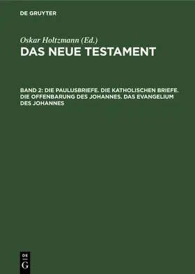 Holtzmann |  Die Paulusbriefe. Die Katholischen Briefe. Die Offenbarung des Johannes. Das Evangelium des Johannes | Buch |  Sack Fachmedien