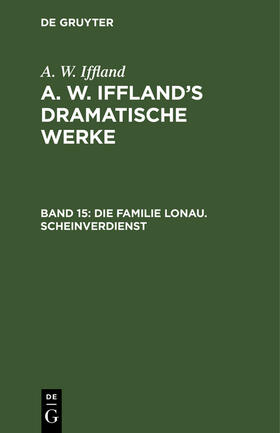 Iffland |  Die Familie Lonau. Scheinverdienst | Buch |  Sack Fachmedien