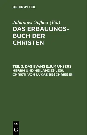 Goßner |  Das Evangelium unsers Herrn und Heilandes Jesu Christi von Lukas beschrieben | Buch |  Sack Fachmedien