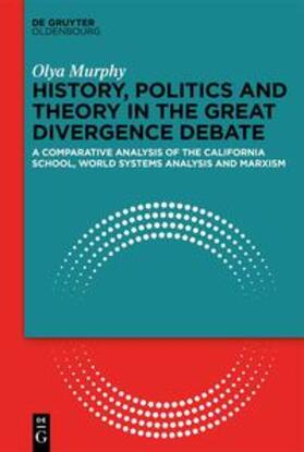Murphy |  History, Politics and Theory in the Great Divergence Debate | eBook | Sack Fachmedien