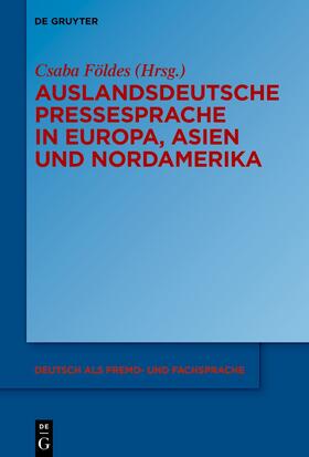 Földes |  Auslandsdeutsche Pressesprache in Europa, Asien und Nordamerika | Buch |  Sack Fachmedien