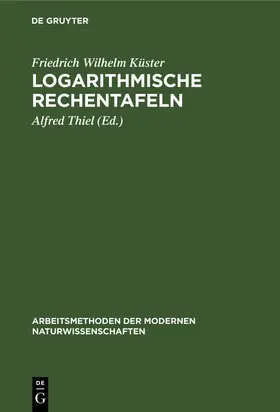 Küster / Thiel |  Logarithmische Rechentafeln | Buch |  Sack Fachmedien