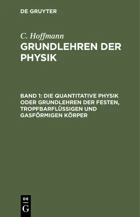 Hoffmann |  Die quantitative Physik oder Grundlehren der festen, tropfbarflüssigen und gasförmigen Körper | Buch |  Sack Fachmedien