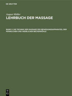 Müller |  Die Technik der Massage des Bewegungsapparates, der männlichen und weiblichen Beckenhöhle | Buch |  Sack Fachmedien