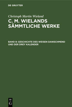 Wieland |  Geschichte des weisen Danischmend und der drey Kalender | Buch |  Sack Fachmedien