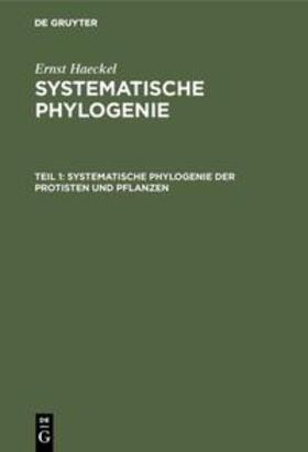 Haeckel |  Systematische Phylogenie der Protisten und Pflanzen | Buch |  Sack Fachmedien