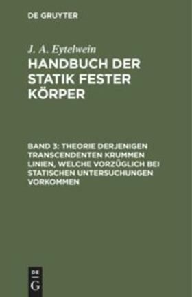 Eytelwein |  Theorie derjenigen transcendenten krummen Linien, welche vorzüglich bei statischen Untersuchungen vorkommen | Buch |  Sack Fachmedien