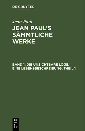 Paul |  Die unsichtbare Loge. Eine Lebensbeschreibung, Theil 1 | Buch |  Sack Fachmedien