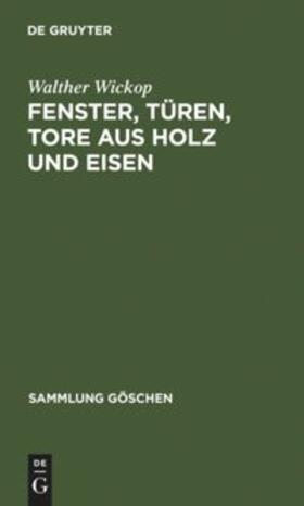 Wickop | Fenster, Türen, Tore aus Holz und Eisen | Buch | 978-3-11-125116-5 | sack.de